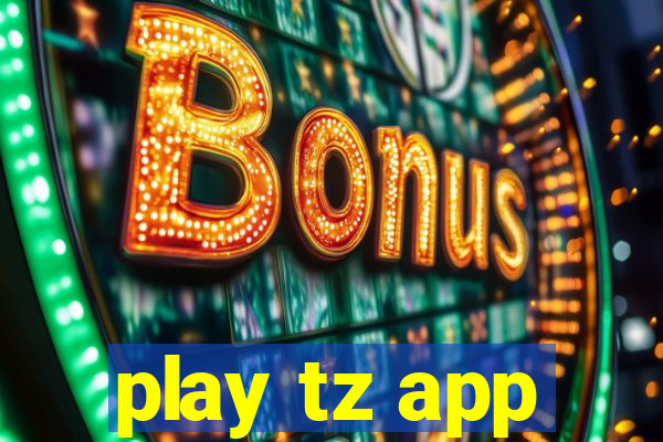 play tz app